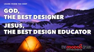God the best designer Jesus the best design educator